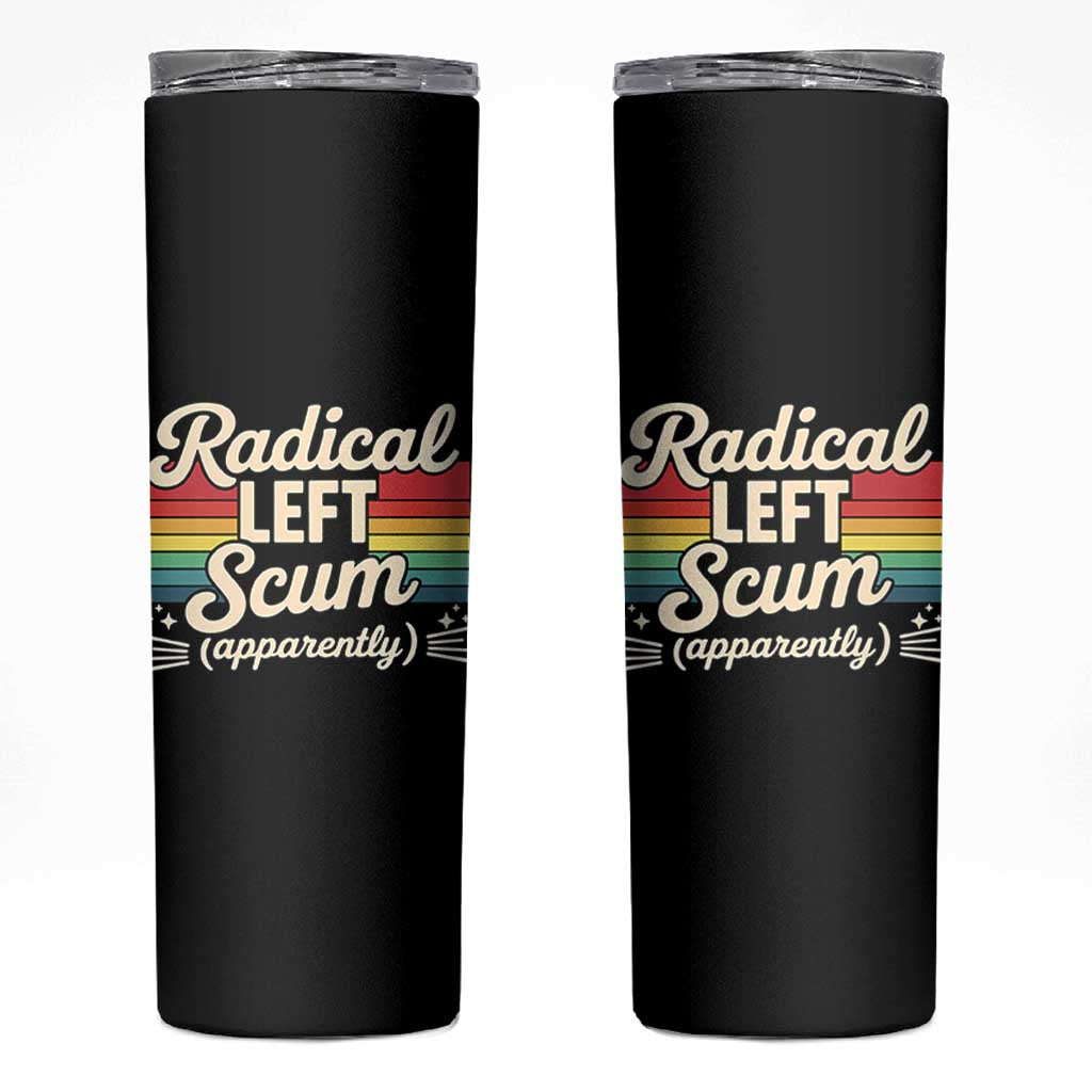 Funny Radical Left Scum Apparently Skinny Tumbler Retro Political Humor - Wonder Print Shop