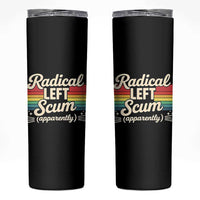 Funny Radical Left Scum Apparently Skinny Tumbler Retro Political Humor - Wonder Print Shop