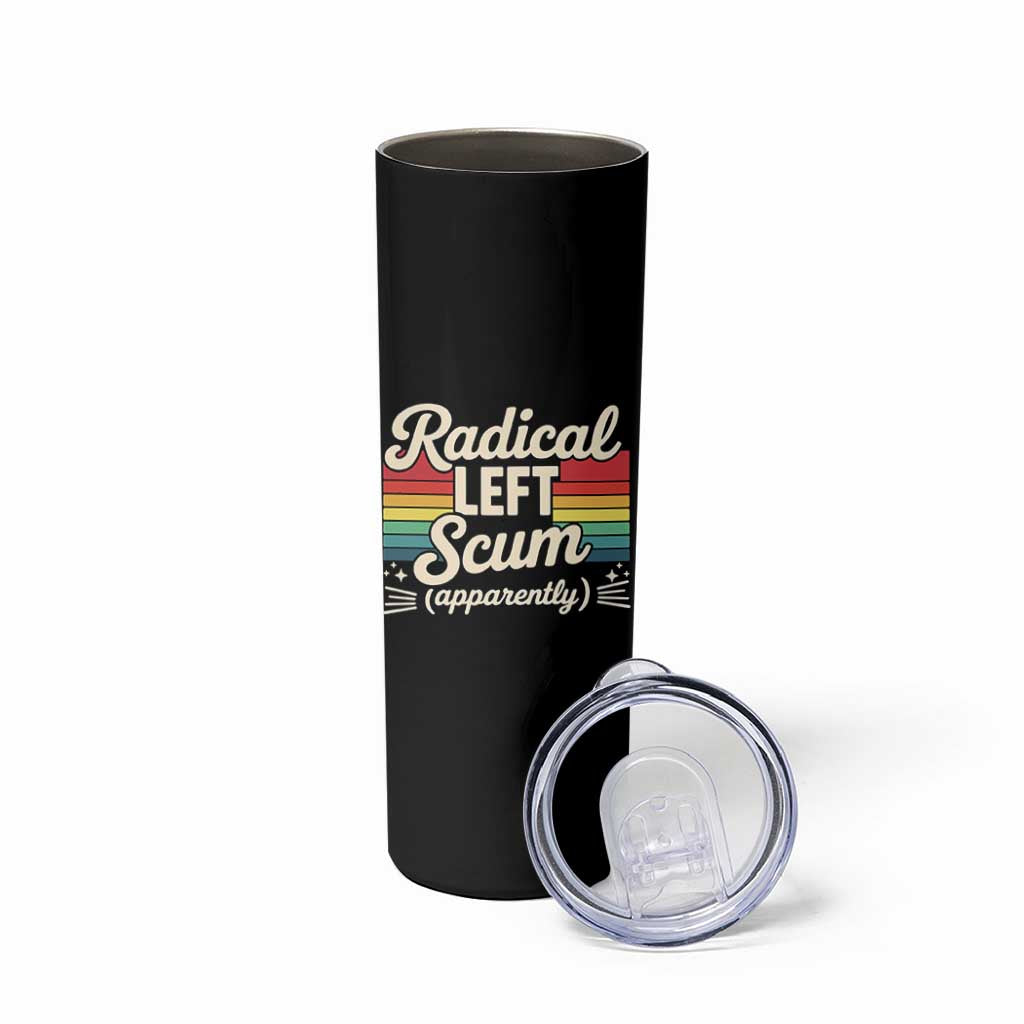 Funny Radical Left Scum Apparently Skinny Tumbler Retro Political Humor - Wonder Print Shop