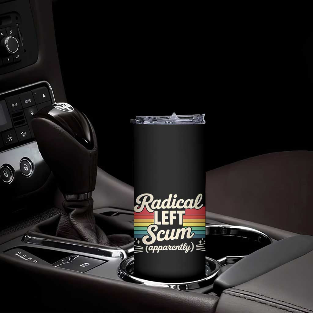 Funny Radical Left Scum Apparently Skinny Tumbler Retro Political Humor - Wonder Print Shop
