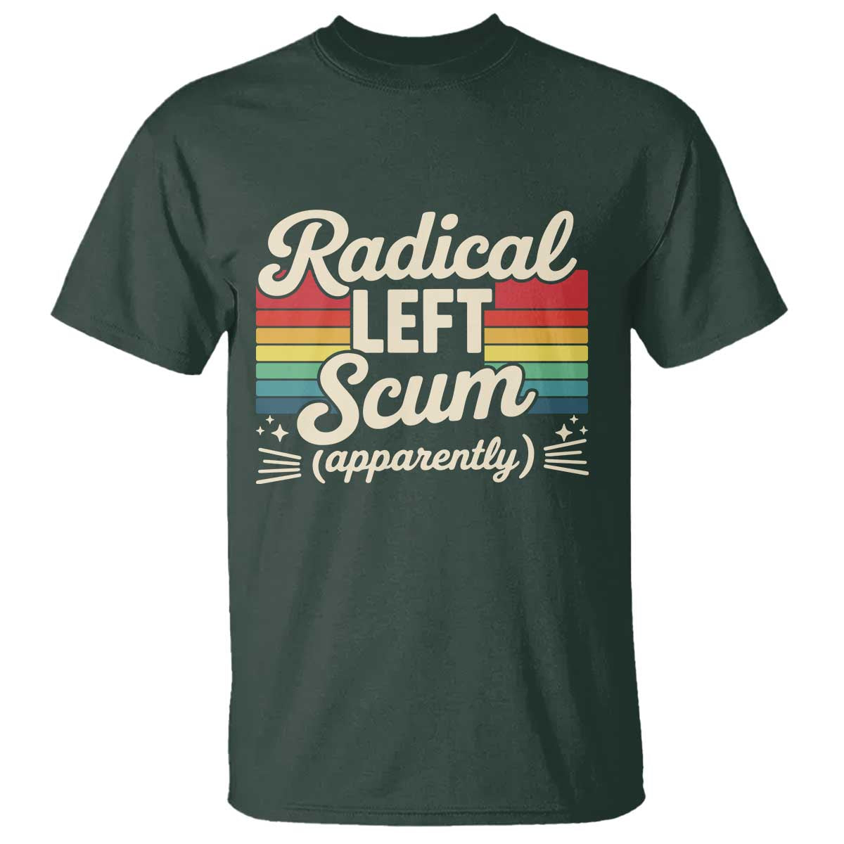 Funny Radical Left Scum Apparently T Shirt Retro Political Humor - Wonder Print Shop