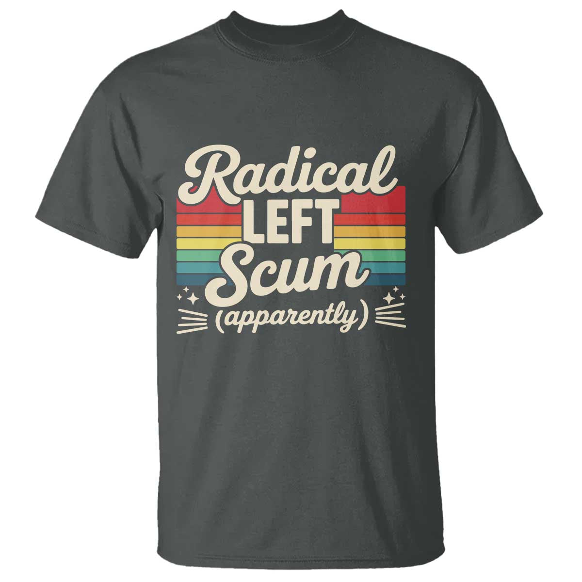 Funny Radical Left Scum Apparently T Shirt Retro Political Humor - Wonder Print Shop