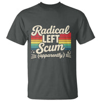 Funny Radical Left Scum Apparently T Shirt Retro Political Humor - Wonder Print Shop