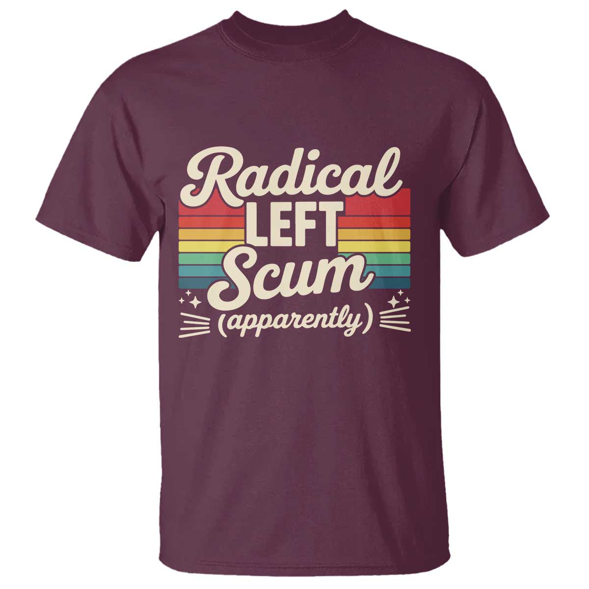 Funny Radical Left Scum Apparently T Shirt Retro Political Humor - Wonder Print Shop