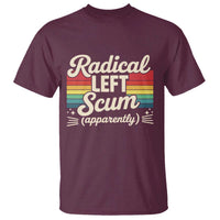 Funny Radical Left Scum Apparently T Shirt Retro Political Humor - Wonder Print Shop