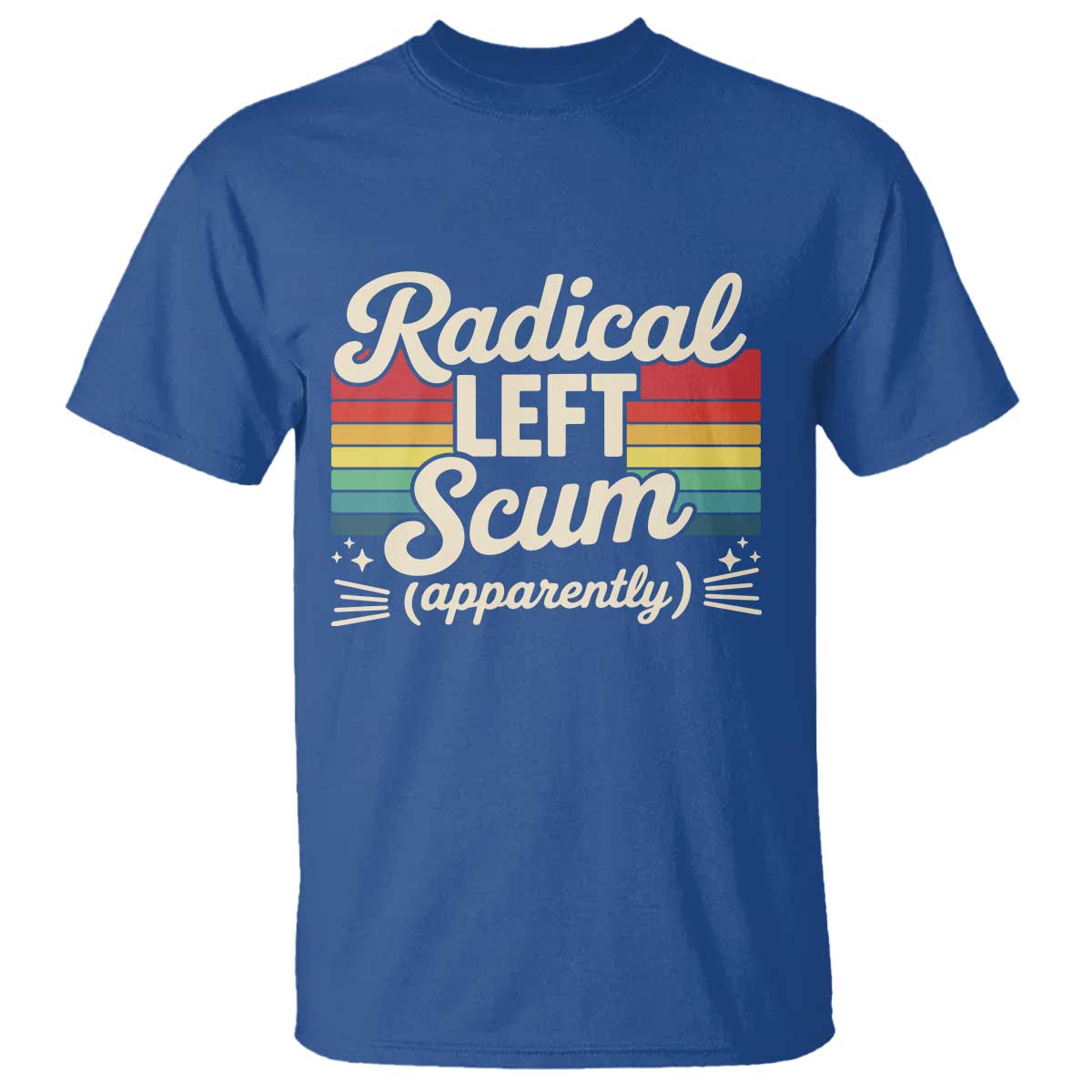 Funny Radical Left Scum Apparently T Shirt Retro Political Humor - Wonder Print Shop