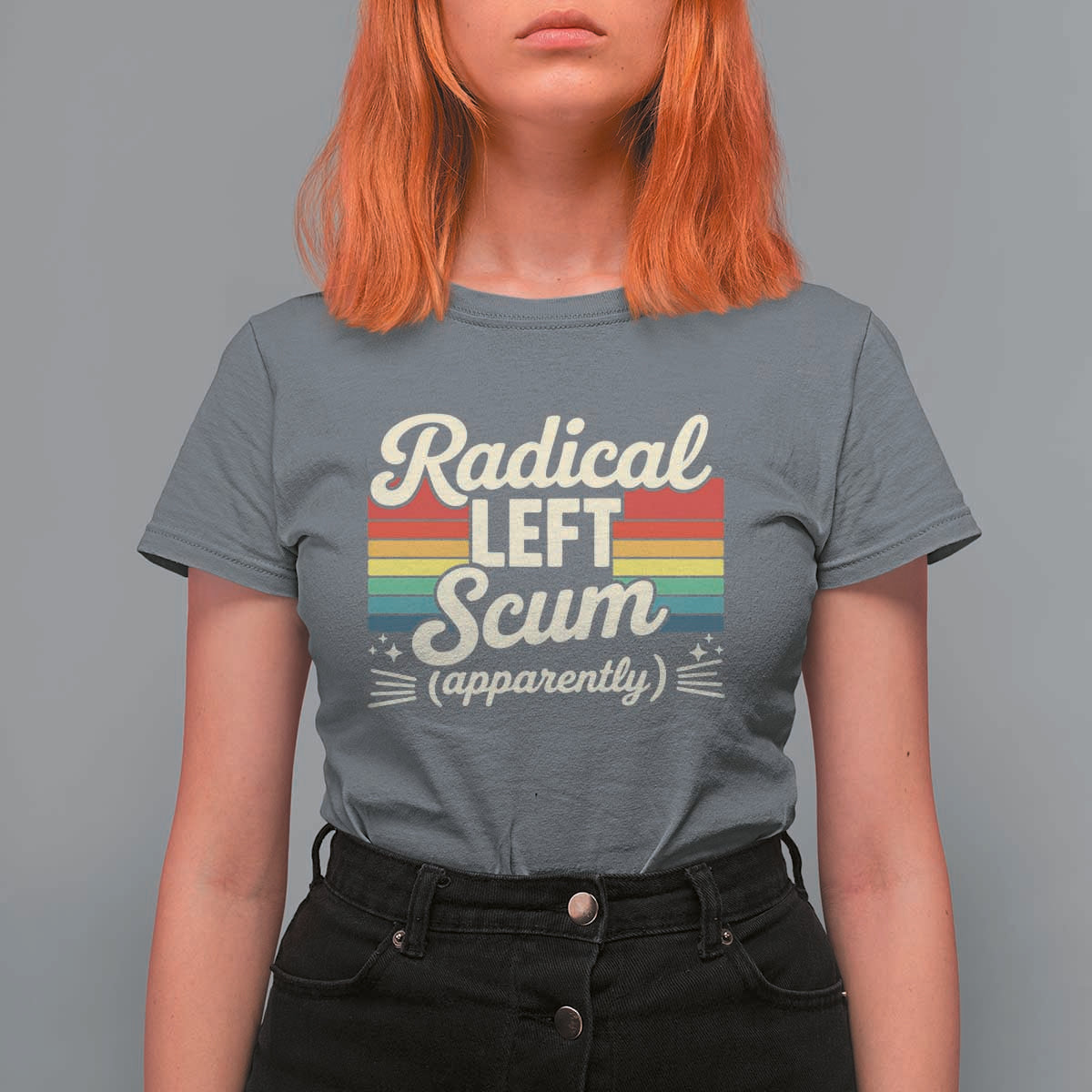 Funny Radical Left Scum Apparently T Shirt For Women Retro Political Humor - Wonder Print Shop