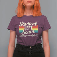 Funny Radical Left Scum Apparently T Shirt For Women Retro Political Humor - Wonder Print Shop