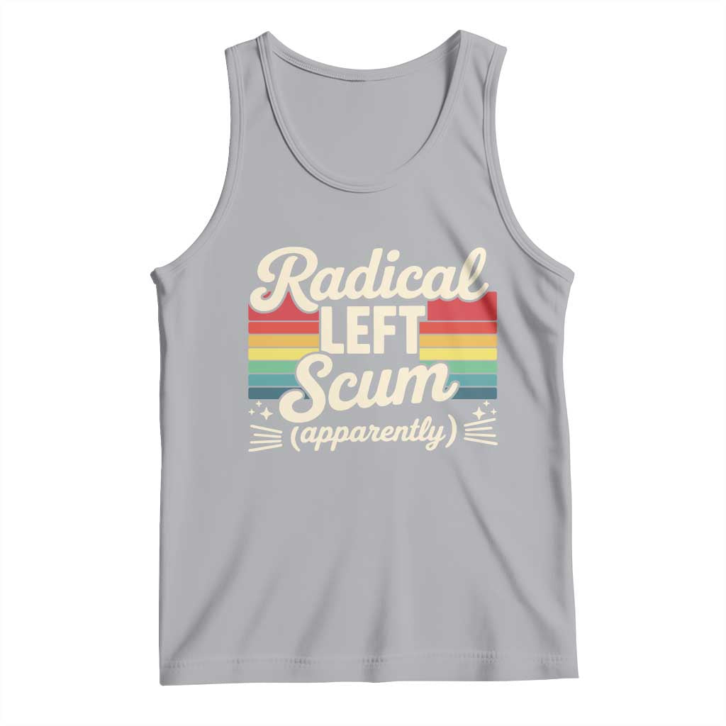 Funny Radical Left Scum Apparently Tank Top Retro Political Humor - Wonder Print Shop