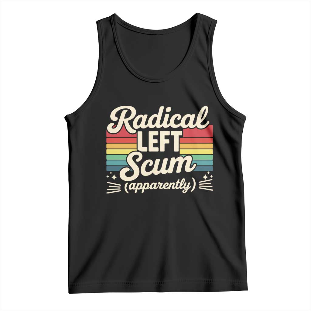 Funny Radical Left Scum Apparently Tank Top Retro Political Humor - Wonder Print Shop