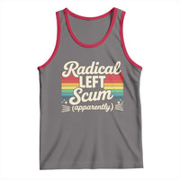 Funny Radical Left Scum Apparently Tank Top Retro Political Humor - Wonder Print Shop