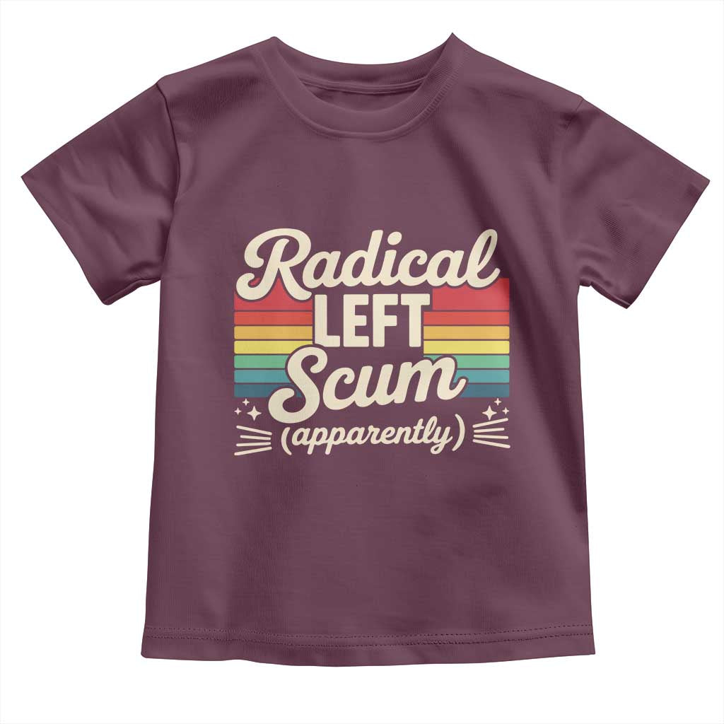 Funny Radical Left Scum Apparently Toddler T Shirt Retro Political Humor - Wonder Print Shop