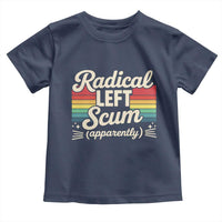 Funny Radical Left Scum Apparently Toddler T Shirt Retro Political Humor - Wonder Print Shop