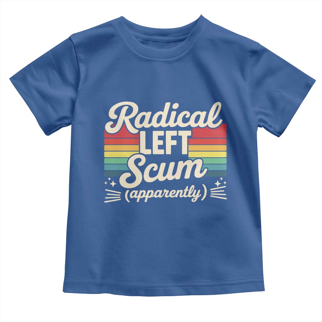 Funny Radical Left Scum Apparently Toddler T Shirt Retro Political Humor - Wonder Print Shop