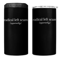 Radical Left Scum Apparently 4 in 1 Can Cooler Tumbler Minimalist Political Humor Satire - Wonder Print Shop