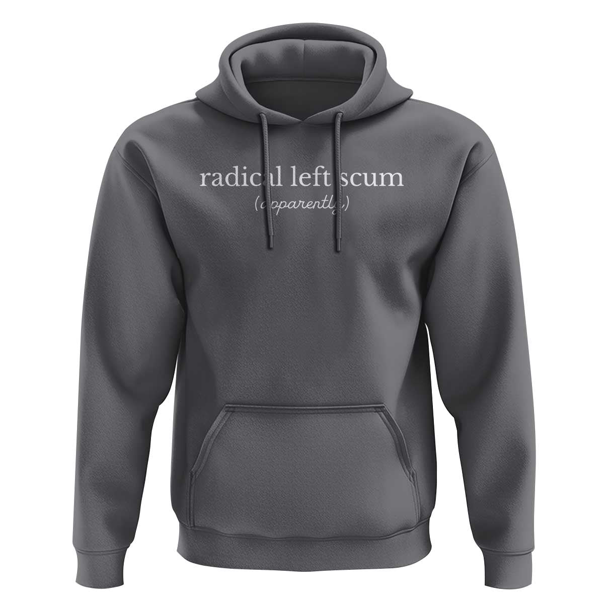 Radical Left Scum Apparently Hoodie Minimalist Political Humor Satire - Wonder Print Shop