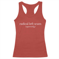 Radical Left Scum Apparently Racerback Tank Top Minimalist Political Humor Satire - Wonder Print Shop