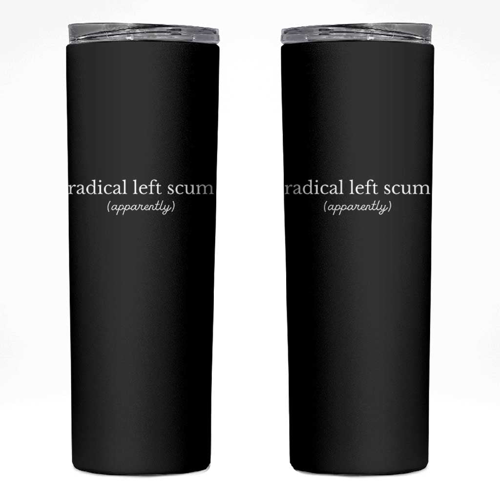 Radical Left Scum Apparently Skinny Tumbler Minimalist Political Humor Satire - Wonder Print Shop