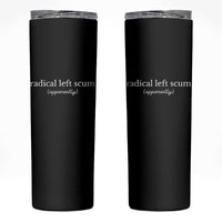 Radical Left Scum Apparently Skinny Tumbler Minimalist Political Humor Satire - Wonder Print Shop