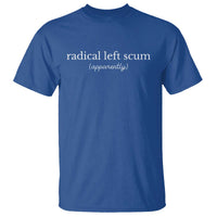 Radical Left Scum Apparently T Shirt Minimalist Political Humor Satire - Wonder Print Shop