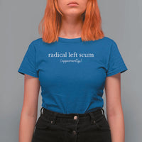 Radical Left Scum Apparently T Shirt For Women Minimalist Political Humor Satire - Wonder Print Shop