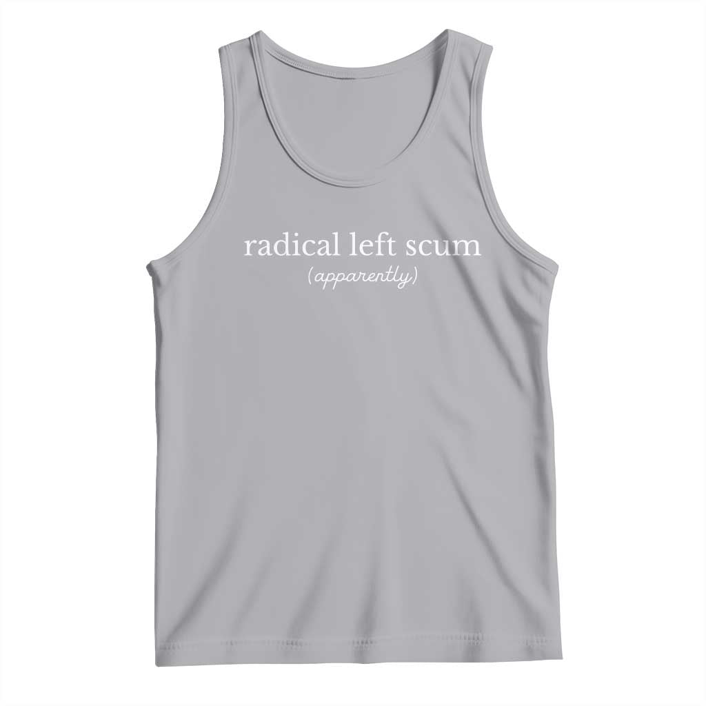 Radical Left Scum Apparently Tank Top Minimalist Political Humor Satire - Wonder Print Shop