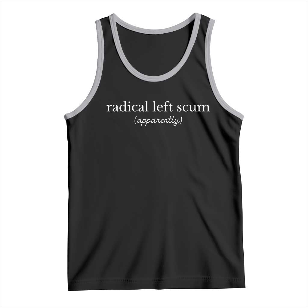 Radical Left Scum Apparently Tank Top Minimalist Political Humor Satire - Wonder Print Shop