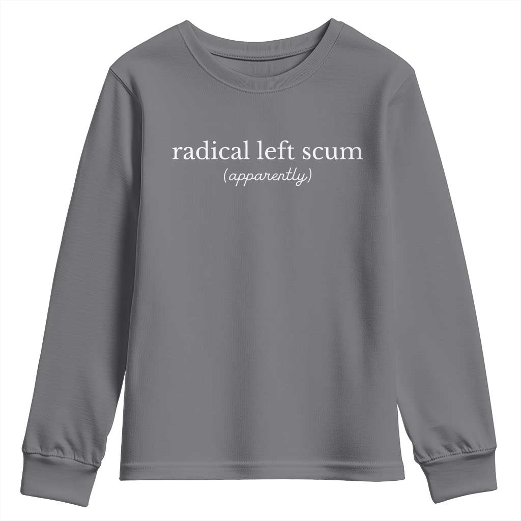 Radical Left Scum Apparently Youth Sweatshirt Minimalist Political Humor Satire - Wonder Print Shop