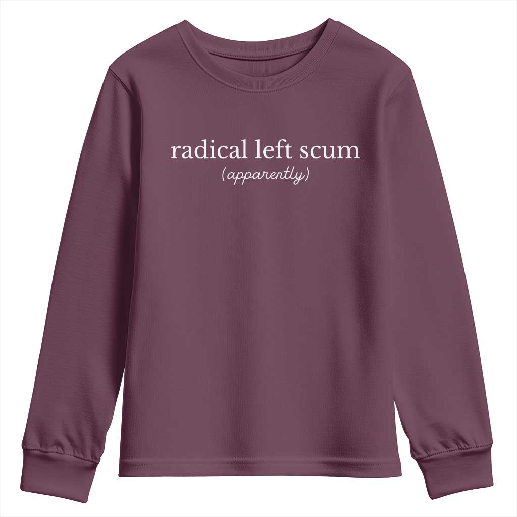 Radical Left Scum Apparently Youth Sweatshirt Minimalist Political Humor Satire - Wonder Print Shop