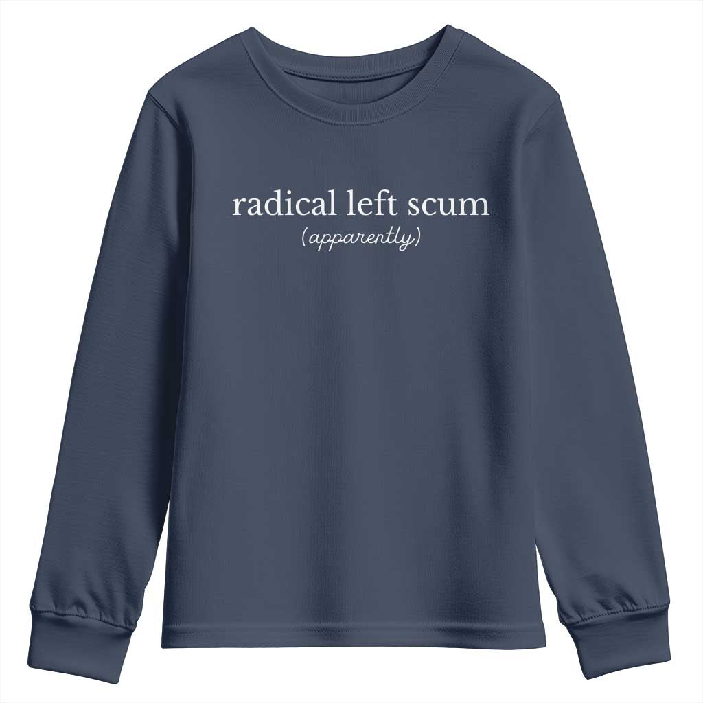 Radical Left Scum Apparently Youth Sweatshirt Minimalist Political Humor Satire - Wonder Print Shop