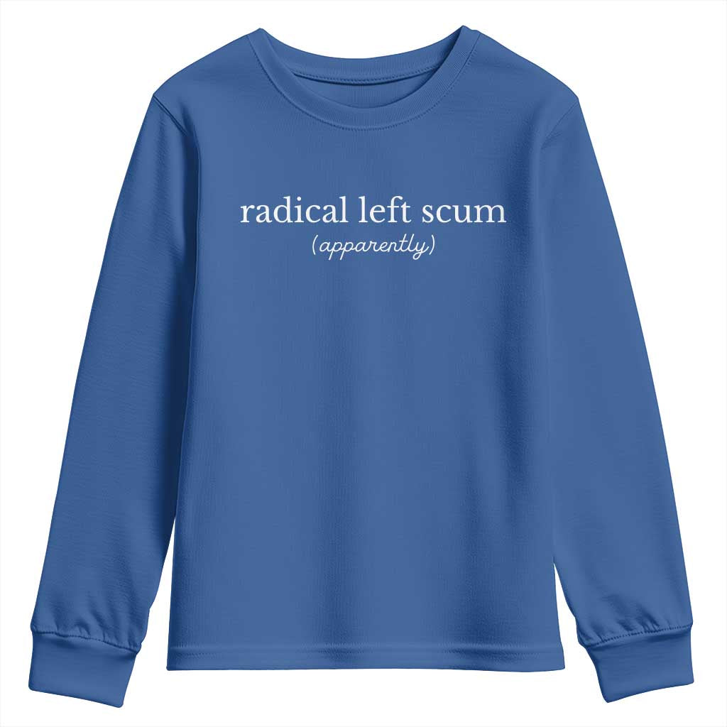 Radical Left Scum Apparently Youth Sweatshirt Minimalist Political Humor Satire - Wonder Print Shop