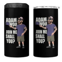 Adam Inspired Graphic 4 in 1 Can Cooler Tumbler The Woo Memorial Tribute Join Me Shall You - Wonder Print Shop