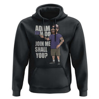 Adam Inspired Graphic Hoodie The Woo Memorial Tribute Join Me Shall You - Wonder Print Shop
