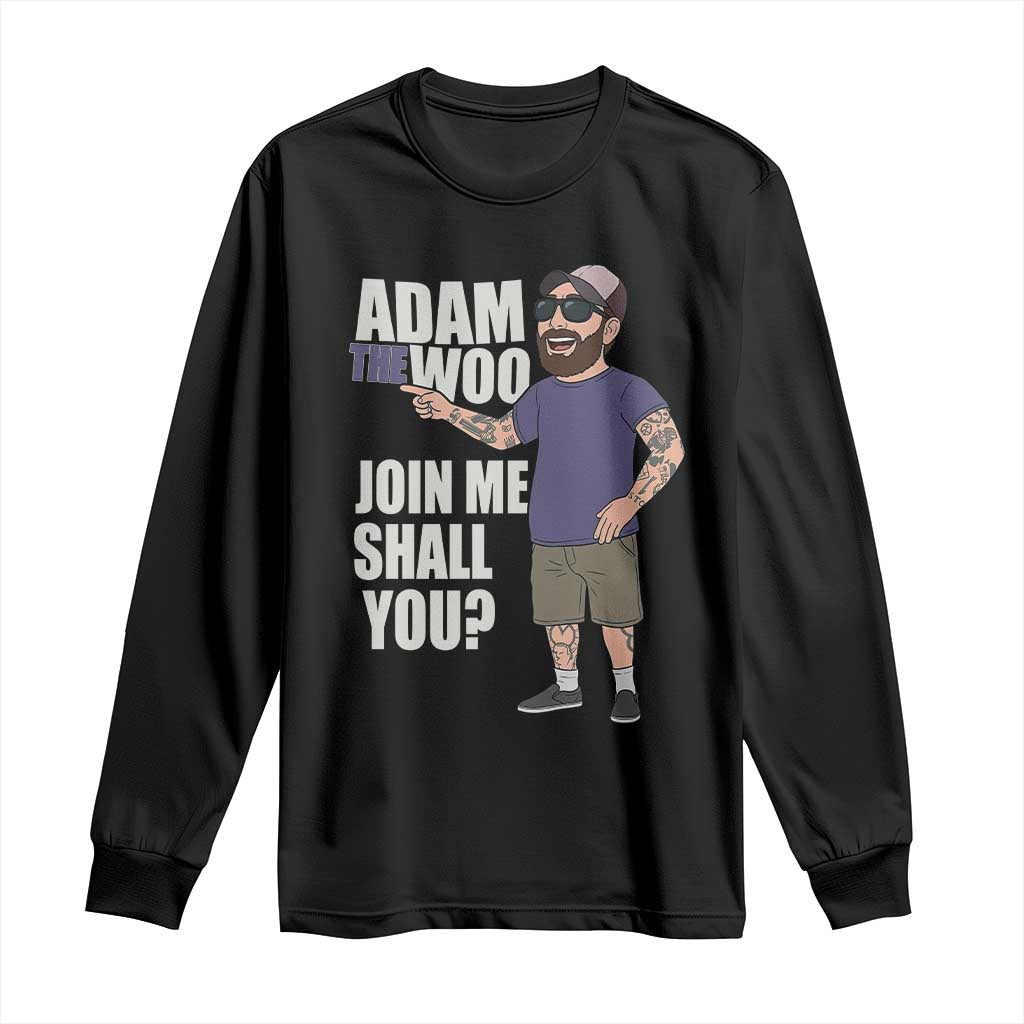 Adam Inspired Graphic Long Sleeve Shirt The Woo Memorial Tribute Join Me Shall You - Wonder Print Shop