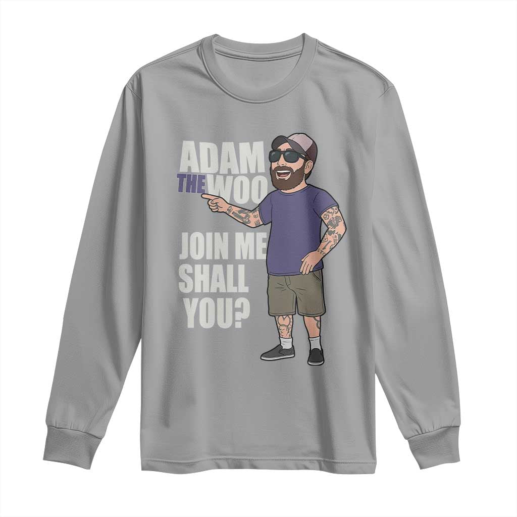 Adam Inspired Graphic Long Sleeve Shirt The Woo Memorial Tribute Join Me Shall You - Wonder Print Shop