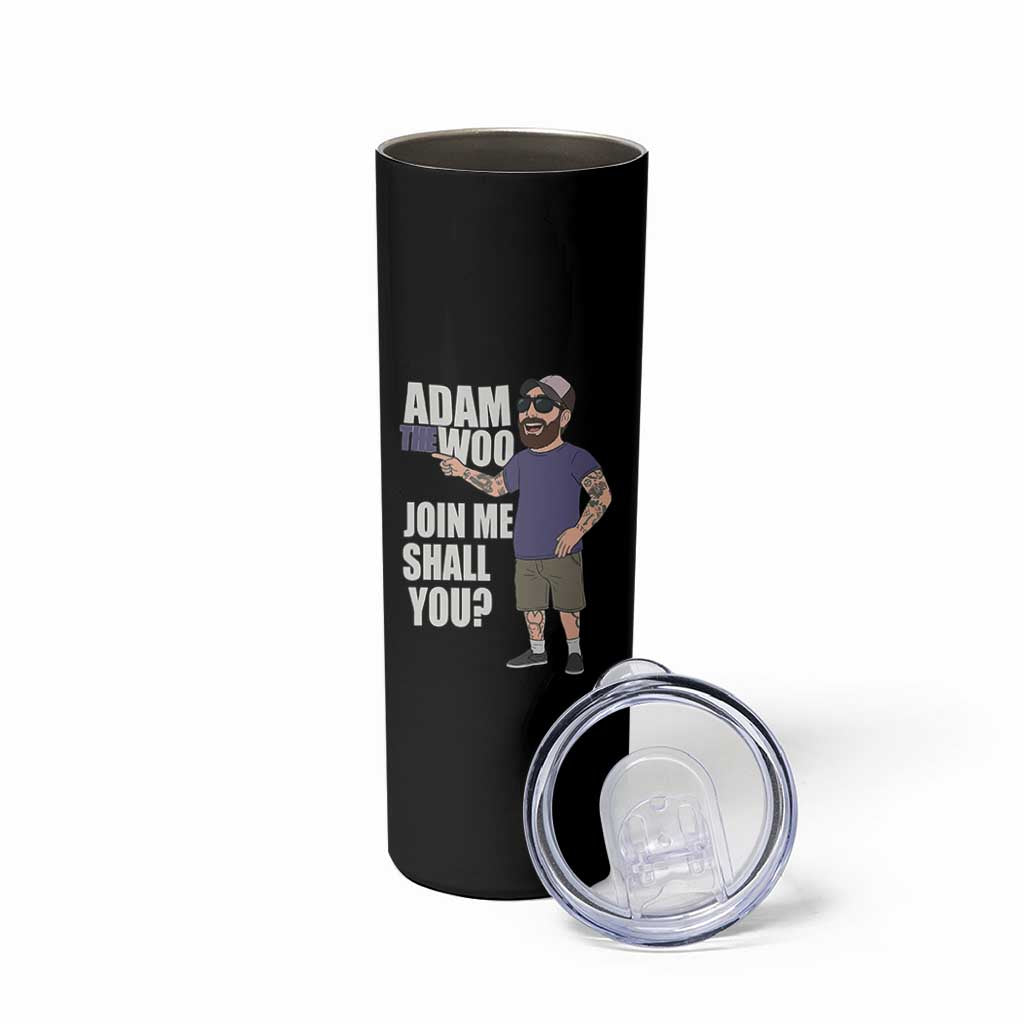 Adam Inspired Graphic Skinny Tumbler The Woo Memorial Tribute Join Me Shall You - Wonder Print Shop