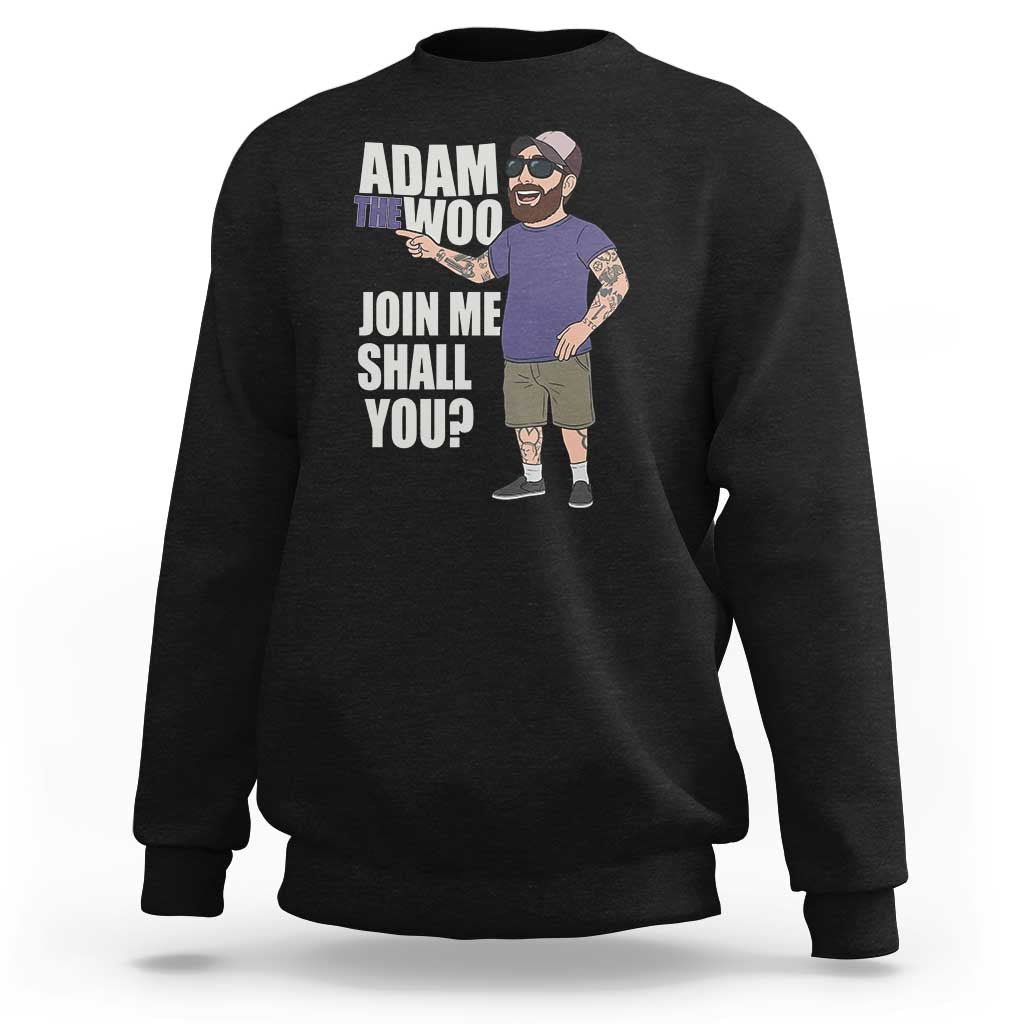 Adam Inspired Graphic Sweatshirt The Woo Memorial Tribute Join Me Shall You - Wonder Print Shop