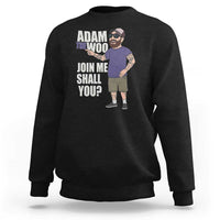 Adam Inspired Graphic Sweatshirt The Woo Memorial Tribute Join Me Shall You - Wonder Print Shop