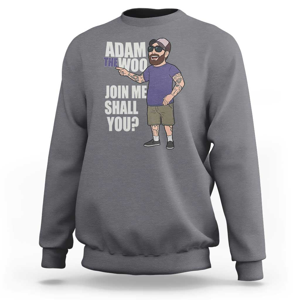 Adam Inspired Graphic Sweatshirt The Woo Memorial Tribute Join Me Shall You - Wonder Print Shop