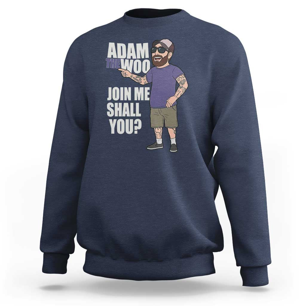 Adam Inspired Graphic Sweatshirt The Woo Memorial Tribute Join Me Shall You - Wonder Print Shop