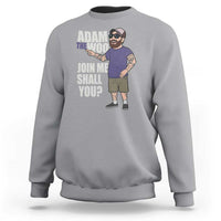 Adam Inspired Graphic Sweatshirt The Woo Memorial Tribute Join Me Shall You - Wonder Print Shop