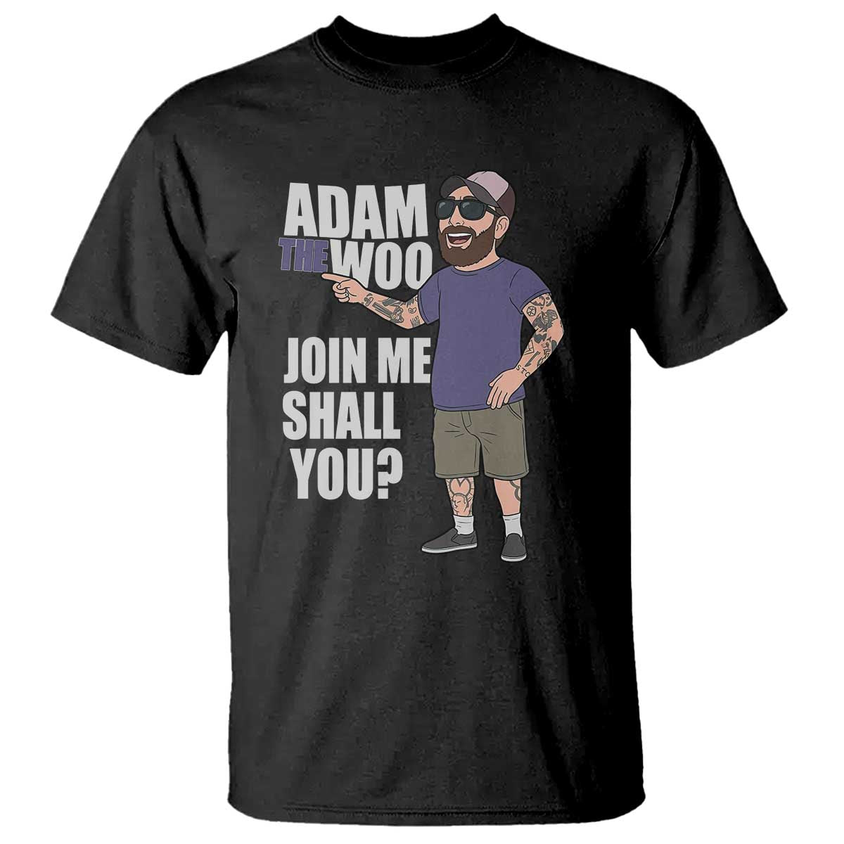 Adam Inspired Graphic T Shirt The Woo Memorial Tribute Join Me Shall You - Wonder Print Shop