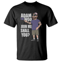 Adam Inspired Graphic T Shirt The Woo Memorial Tribute Join Me Shall You - Wonder Print Shop