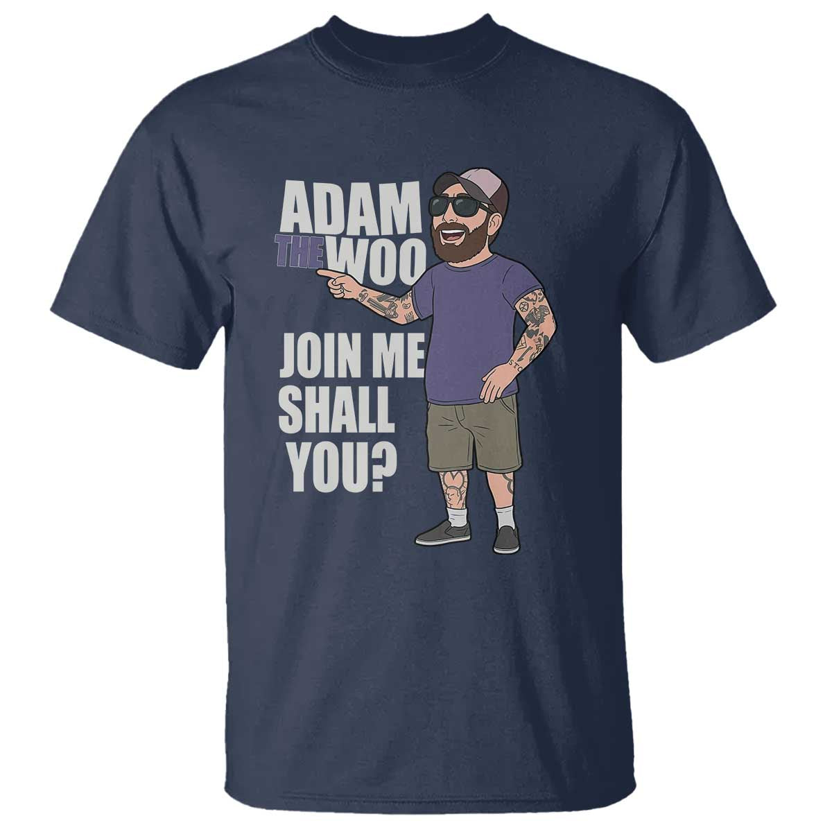 Adam Inspired Graphic T Shirt The Woo Memorial Tribute Join Me Shall You - Wonder Print Shop