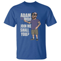 Adam Inspired Graphic T Shirt The Woo Memorial Tribute Join Me Shall You - Wonder Print Shop