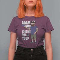 Adam Inspired Graphic T Shirt For Women The Woo Memorial Tribute Join Me Shall You - Wonder Print Shop
