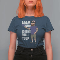 Adam Inspired Graphic T Shirt For Women The Woo Memorial Tribute Join Me Shall You - Wonder Print Shop