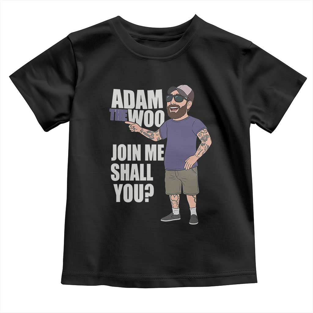 Adam Inspired Graphic Toddler T Shirt The Woo Memorial Tribute Join Me Shall You - Wonder Print Shop