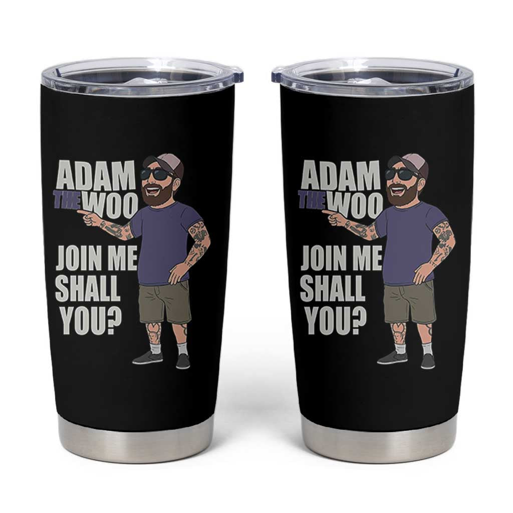 Adam Inspired Graphic Tumbler Cup The Woo Memorial Tribute Join Me Shall You - Wonder Print Shop