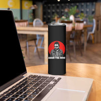 Adam Inspired Graphic Skinny Tumbler The Woo In Remembrance Memorial Tribute - Wonder Print Shop